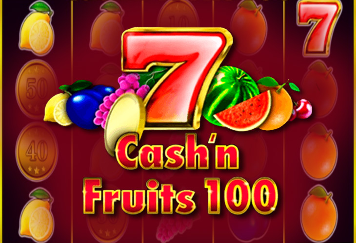 Cash & Fruits 100