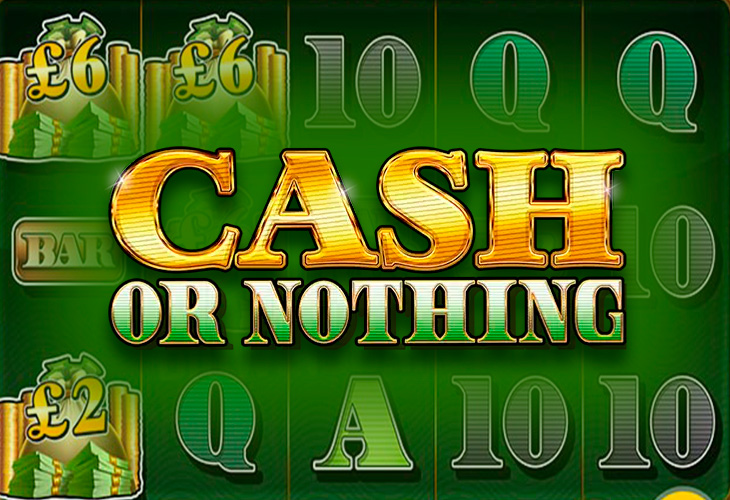 Cash Or Nothing